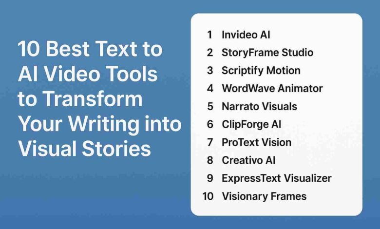 10 Best Text to AI Video Tools to Transform Your Writing into Visual Stories